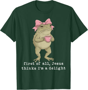 First of All Jesus Thinks I'm A Delight T-Shirt - T-Shirt | Forest