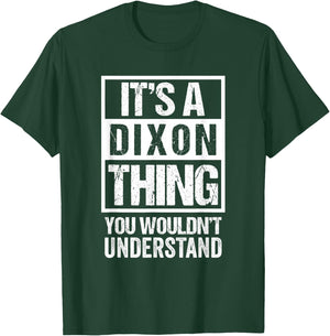 It's A Dixon Thing You Wouldn't Understand T-Shirt - T-Shirt | Forest