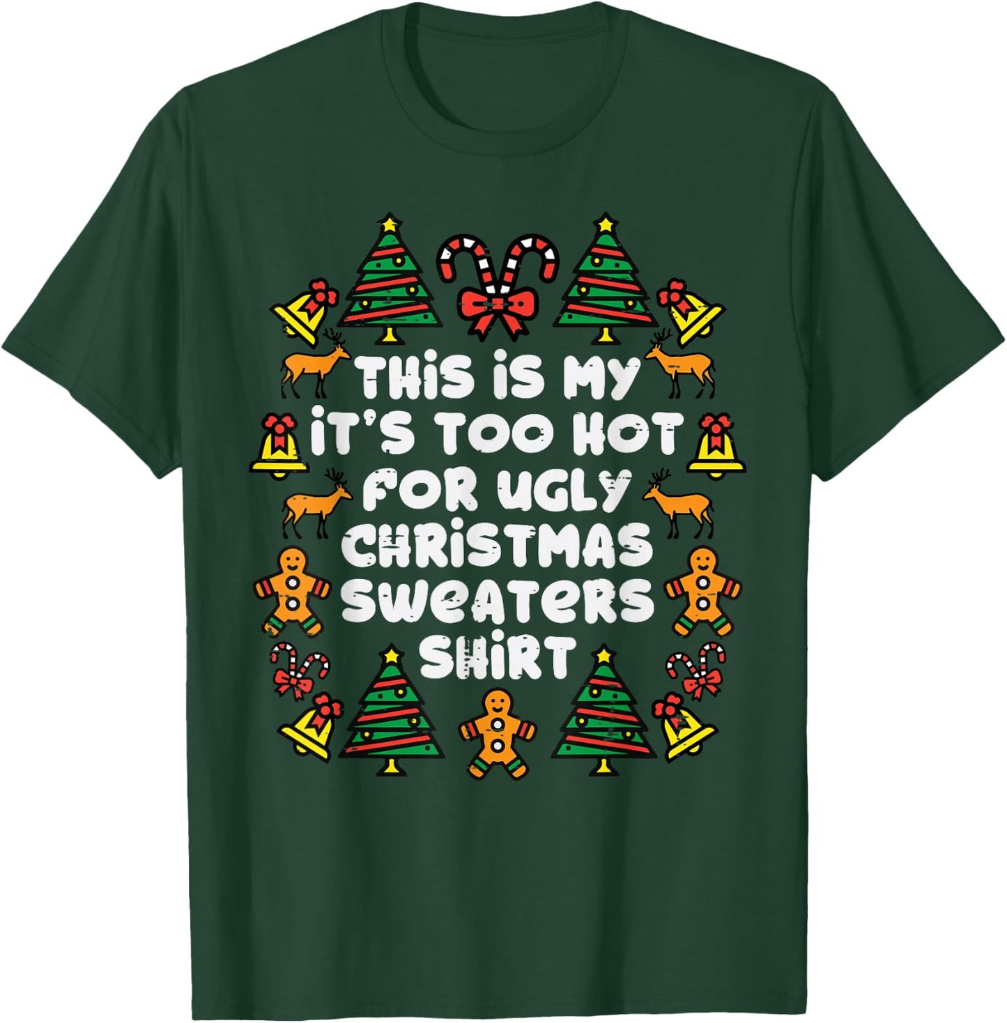 Too Hot Ugly Christmas Sweaters Funny Xmas Men Women Family T-Shirt - T-Shirt | Forest