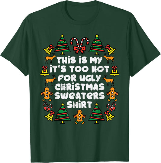 Too Hot Ugly Christmas Sweaters Funny Xmas Men Women Family T-Shirt - T-Shirt | Forest