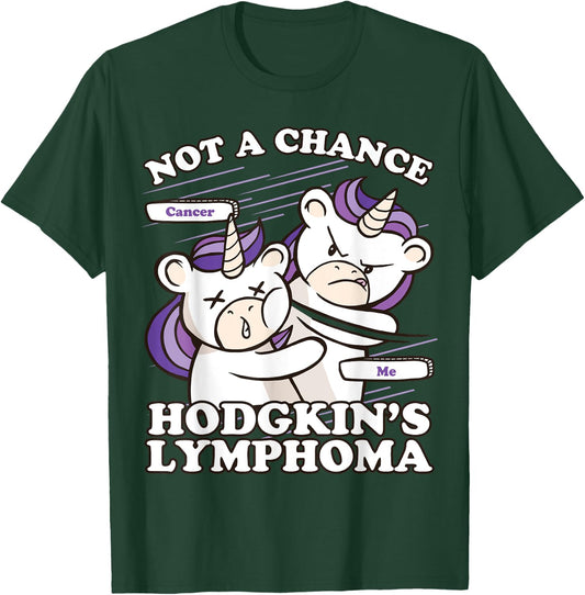 Hodgkins Lymphoma Awareness, Not A Chance Hodgkin's Lymphoma T-Shirt - T-Shirt | Forest