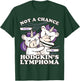 Hodgkins Lymphoma Awareness, Not A Chance Hodgkin's Lymphoma T-Shirt - T-Shirt | Forest