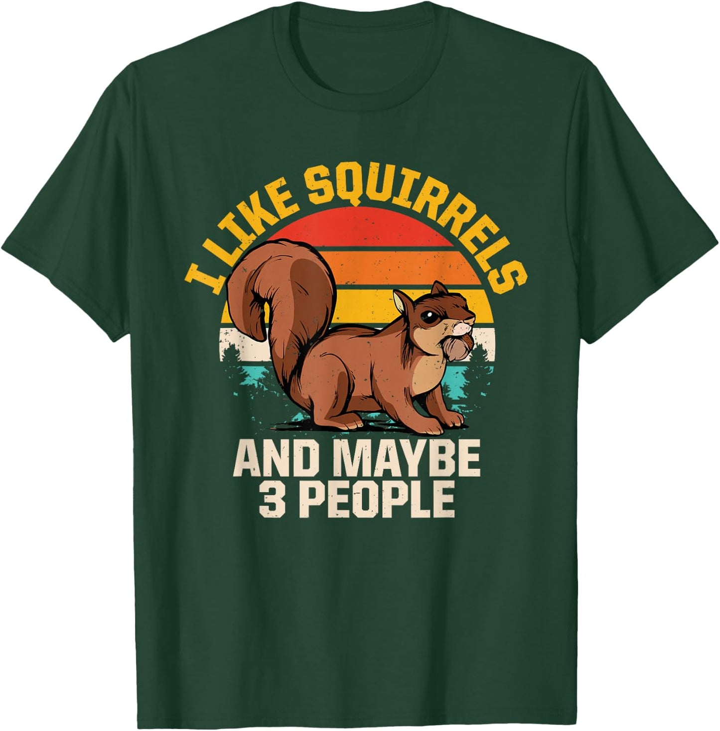 I Like Squirrels And Maybe Like 3 People Retro Forest Animal T-Shirt - T-Shirt | Forest