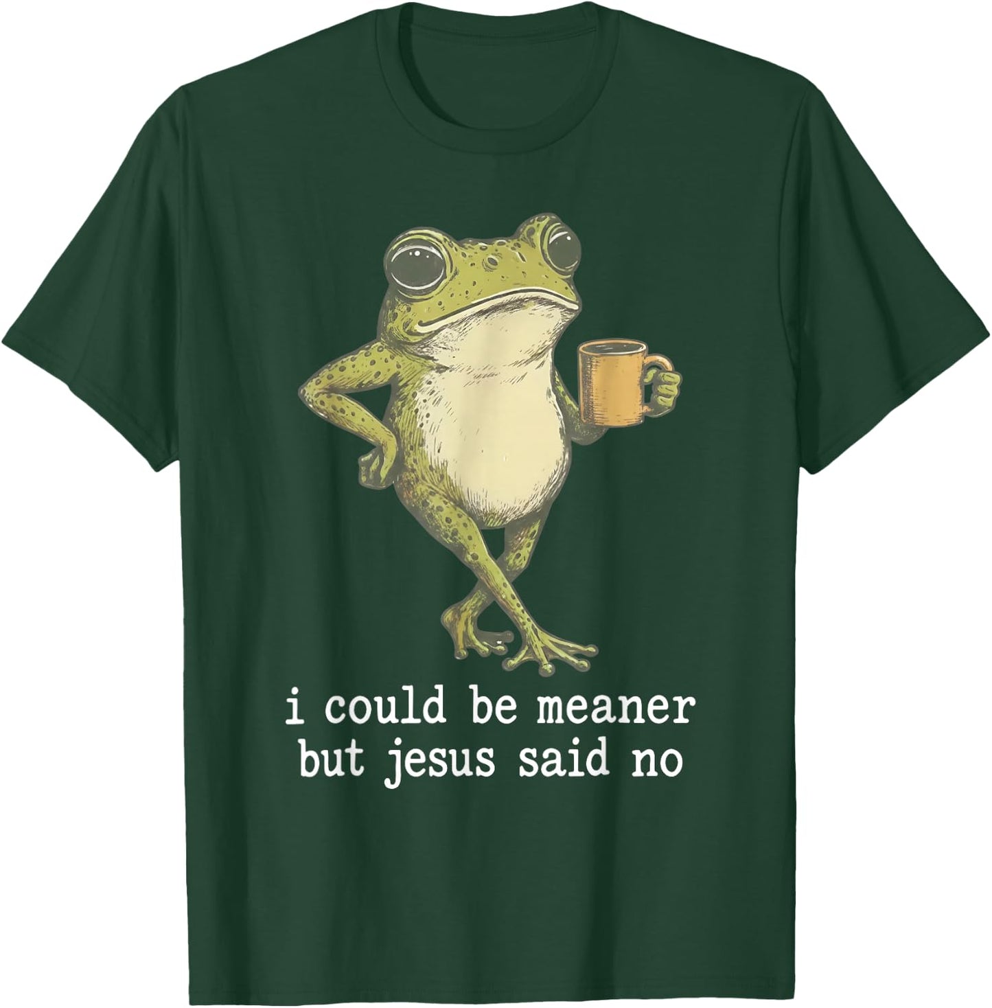 I Could Be Meaner But Jesus Said No Funny Frog T-Shirt - T-Shirt | Forest