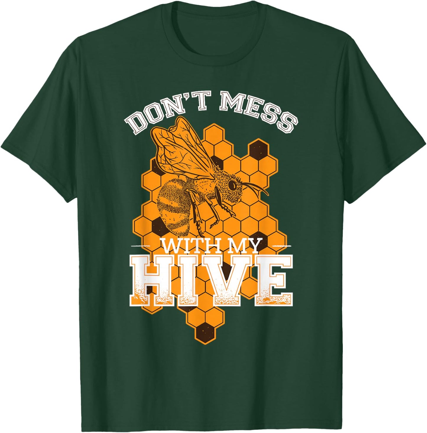 Don't Mess With My Hive | Beekeeping Beekeeper Beehive T-Shirt - T-Shirt | Forest