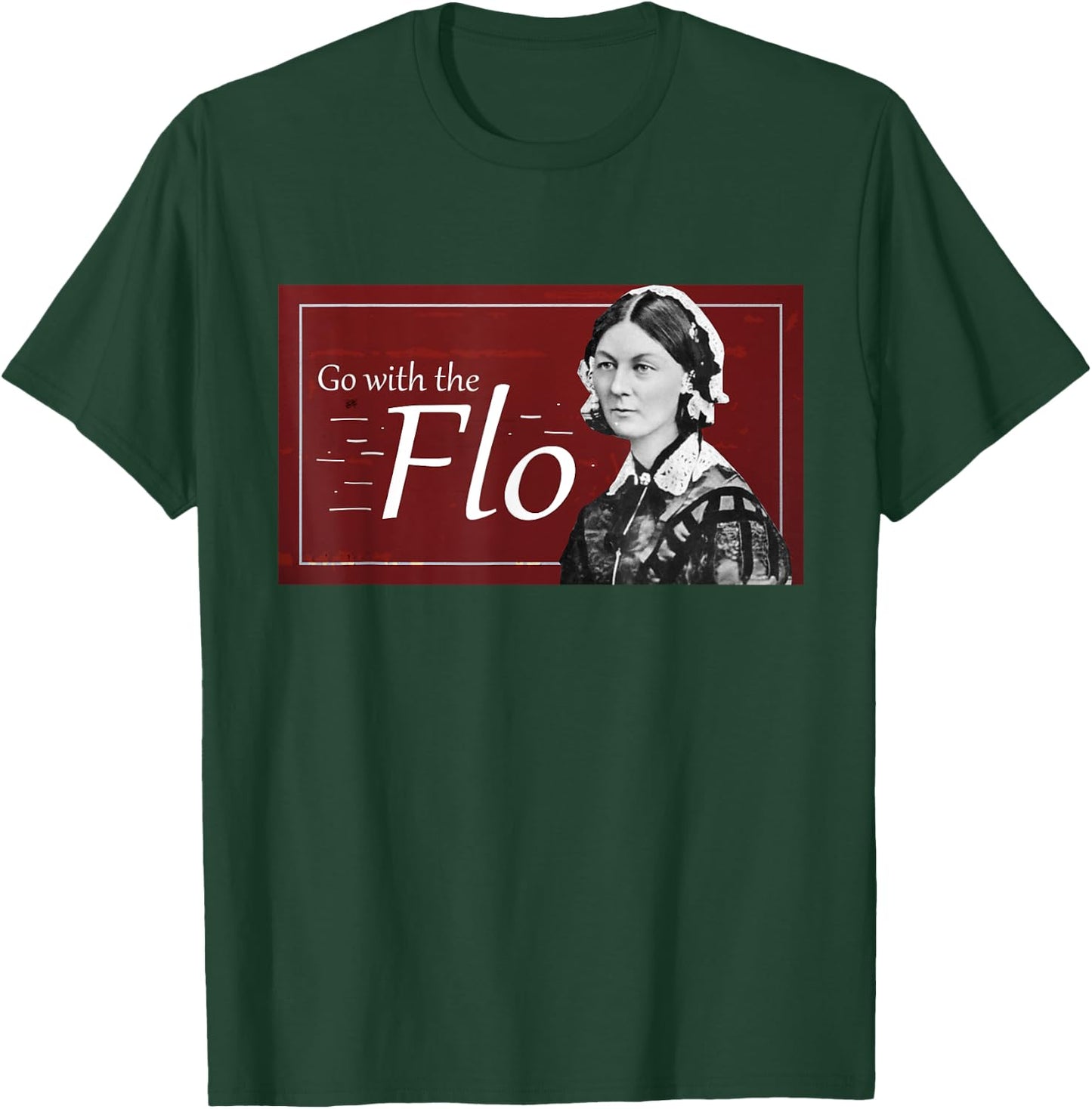 Go with the Flo Humorous Florence Nightingale T-Shirt - T-Shirt | Forest