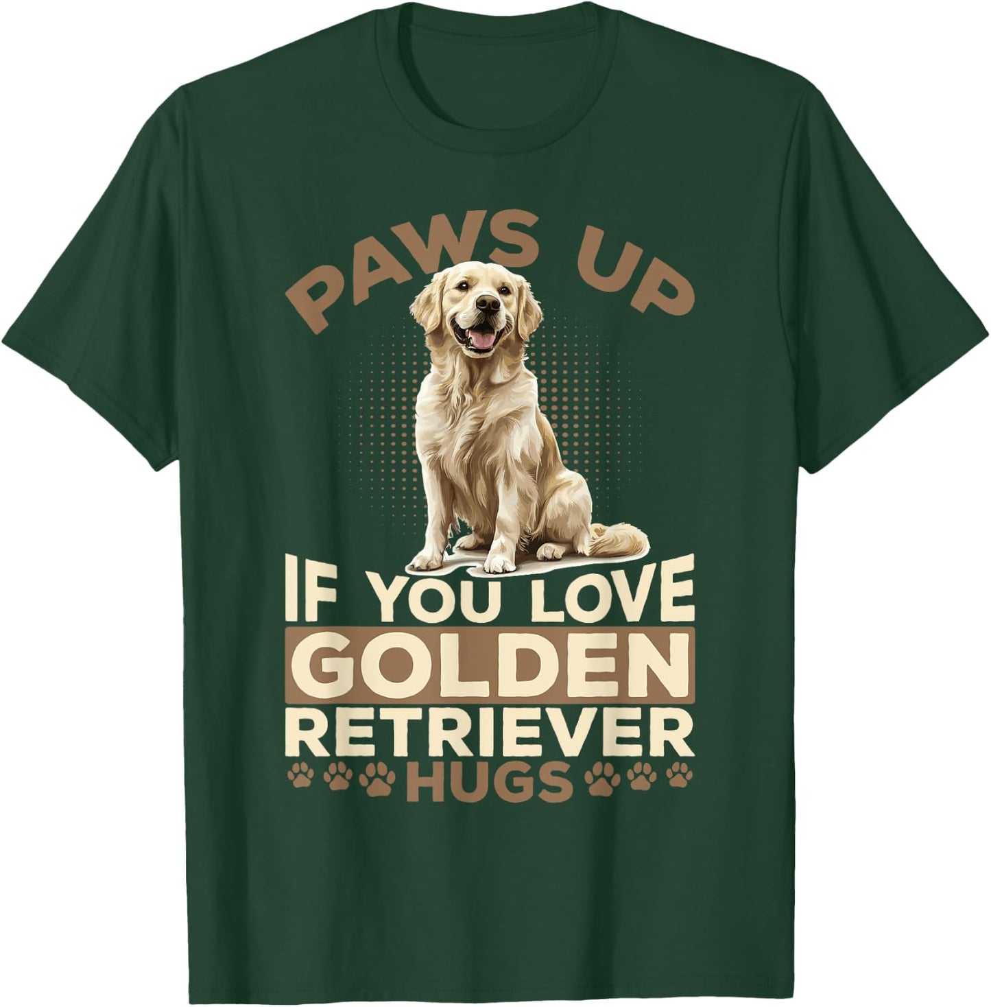 Golden Retriever Dog Breed Paws up if you love Golden T-Shirt - T-Shirt | Forest