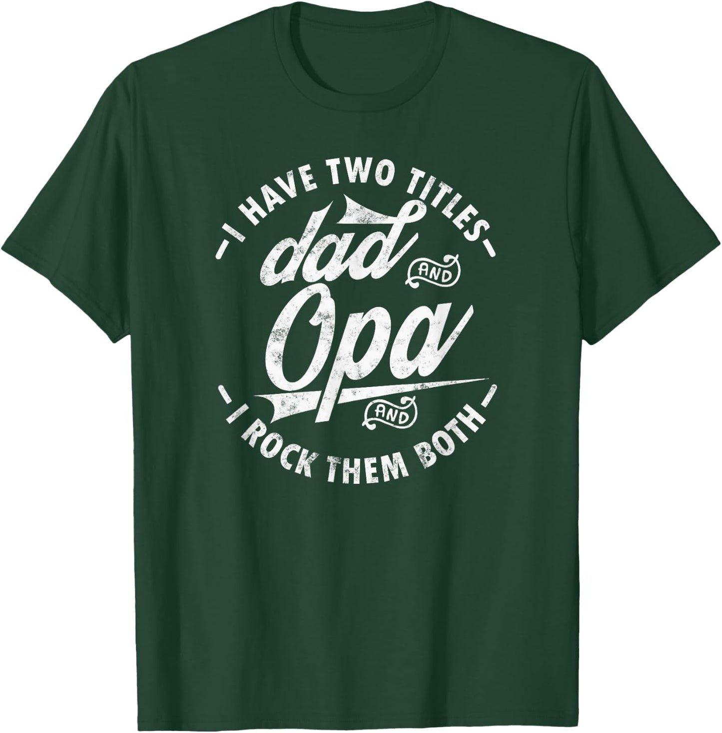 Funny saying I Have Two Titles Dad and Opa I Rock Them Both T-Shirt - T-Shirt | Forest