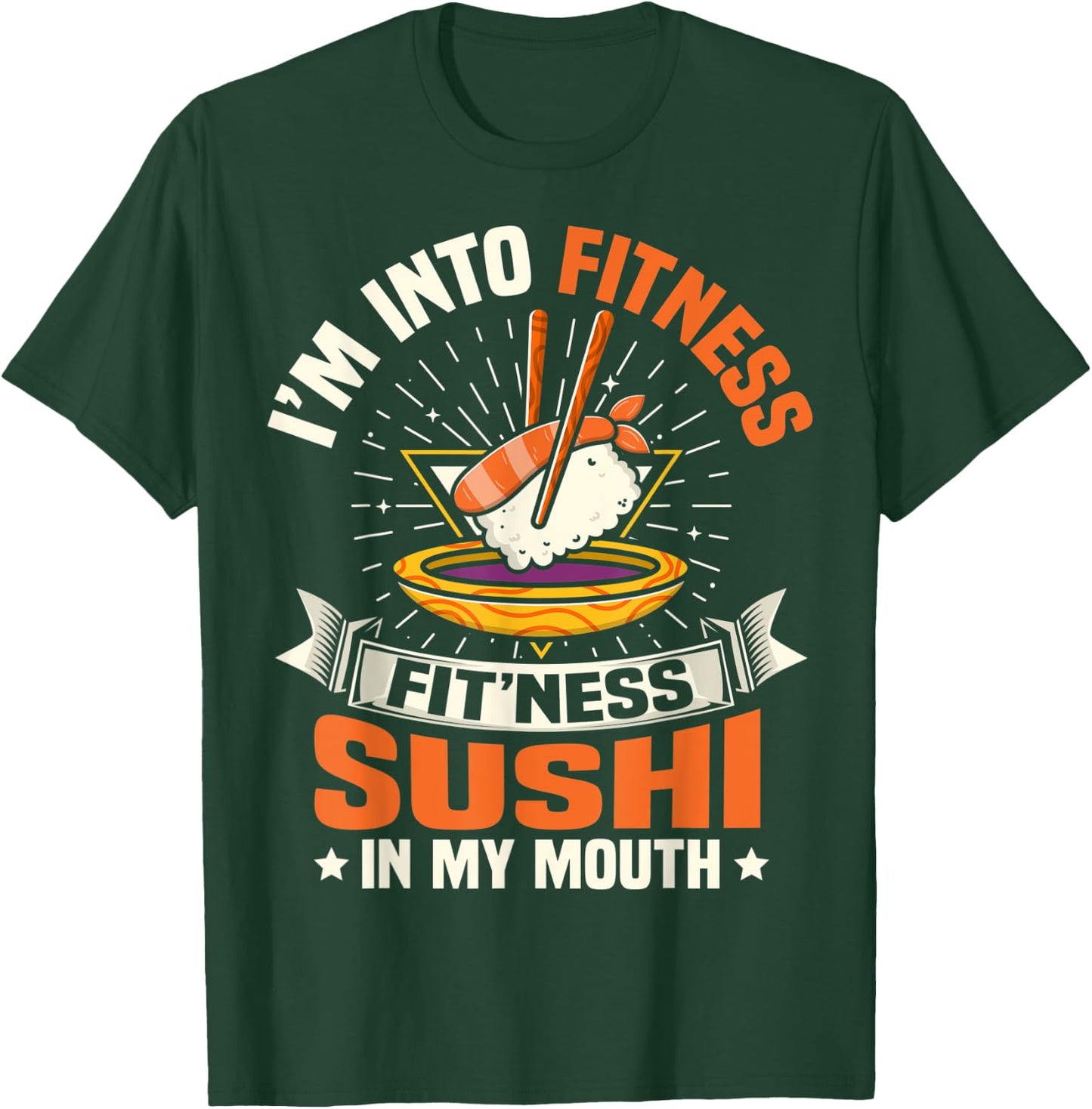 I'm Into Fitness Sushi In My Mouth Foodie Food Meme T-Shirt - T-Shirt | Forest