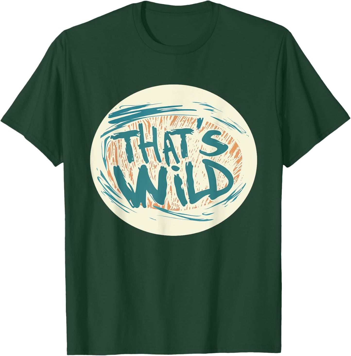 Cool That's Wild Graphic for a Creative Twist T-Shirt - T-Shirt | Forest
