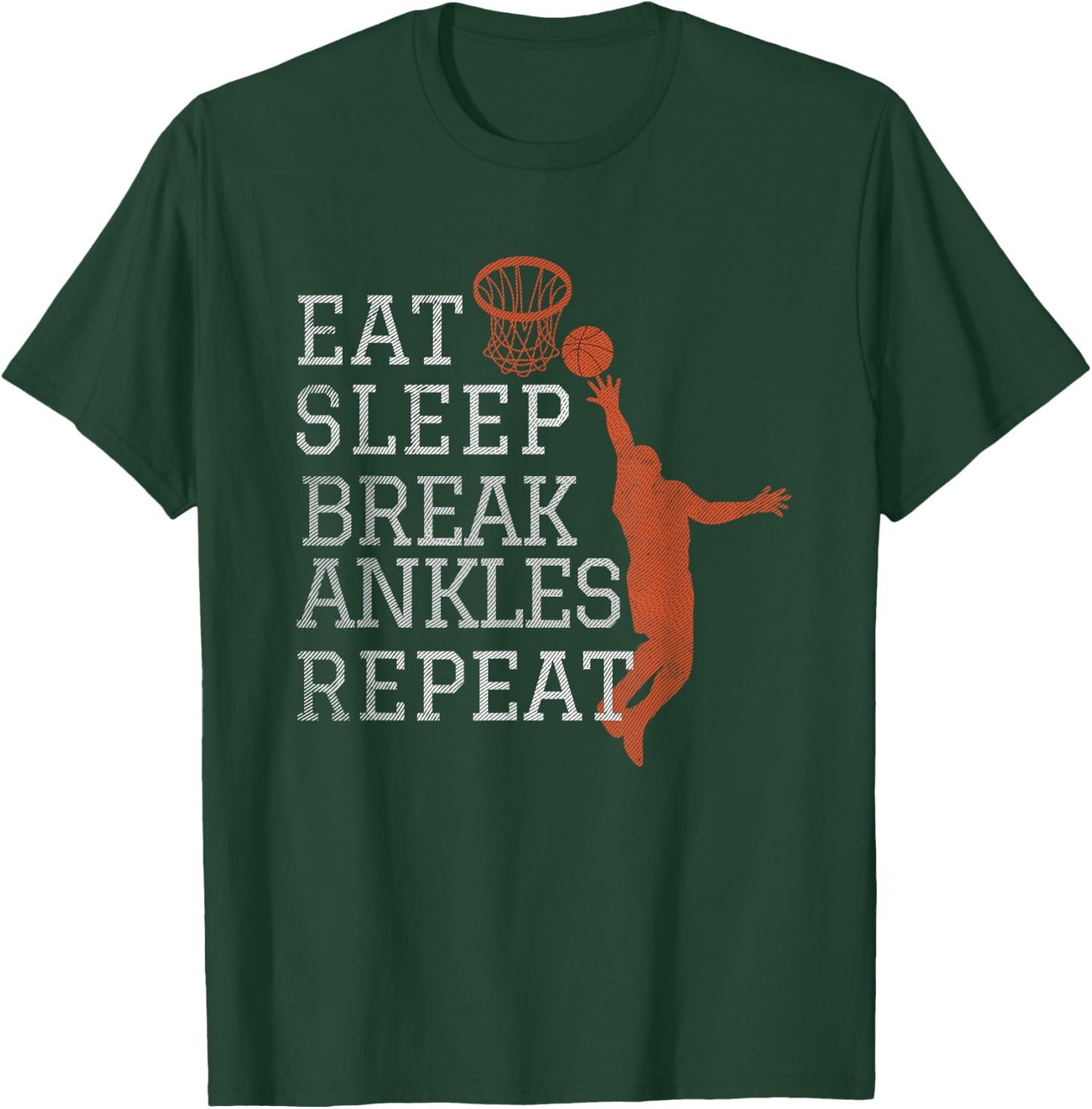 Eat Sleep Break Ankles Repeat Basketball Funny T-Shirt - T-Shirt | Forest