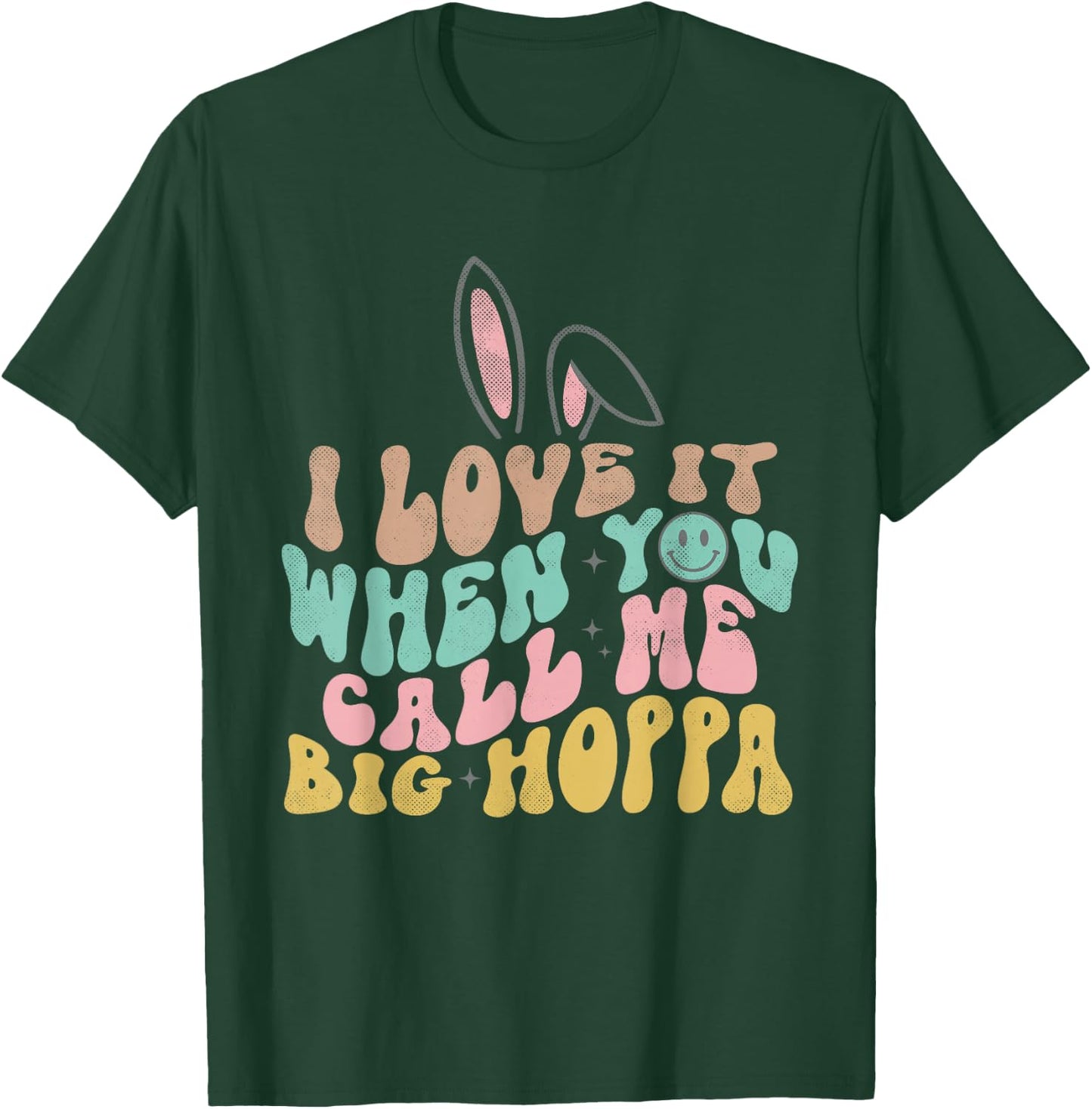 Ich liebe es, wenn du mich Big Hoppa Funny Osternennst T-Shirt - T-Shirt | Forest