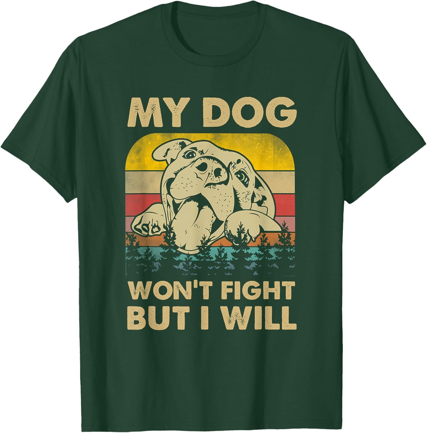 My Dog Won't Fight But I Will Vintage Pitbull T-Shirt - T-Shirt | Forest