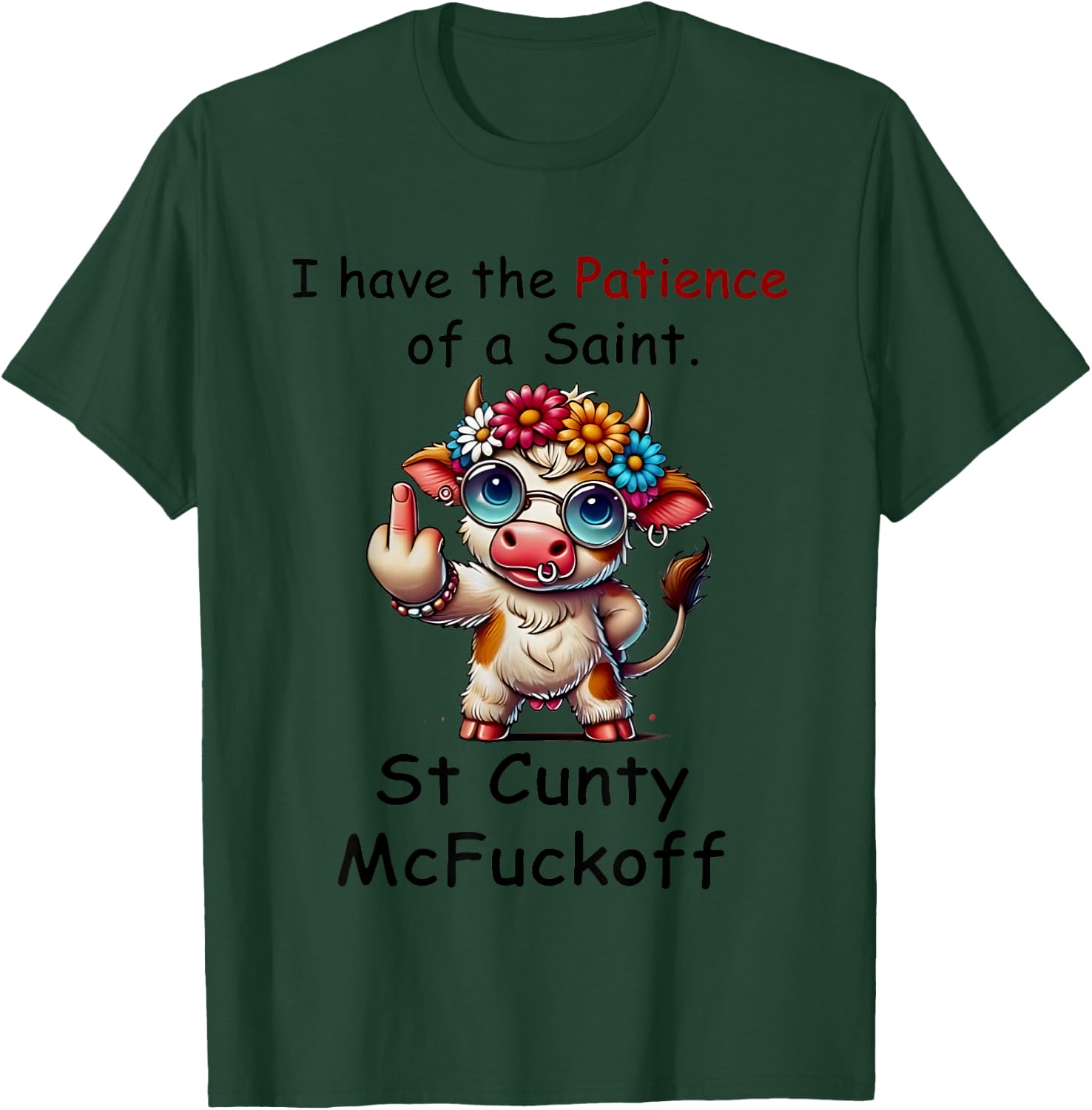 Cow I Have The Patience Of A Saint. St Cunty Mcfuckoff T-Shirt - T-Shirt | Forest
