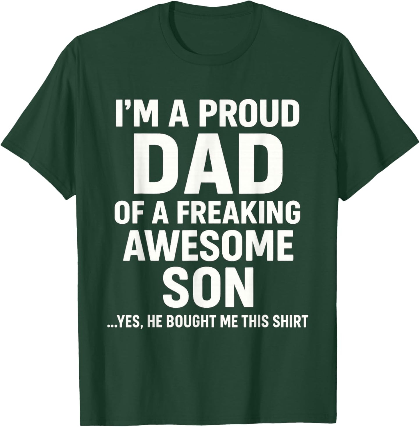 I M A Proud Dad of A Freaking Awesome Son Fathers Day T-Shirt - T-Shirt | Forest