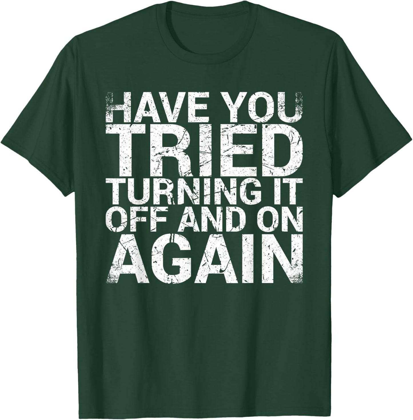 Have You Tried Turning It Off And On Again IT Professional T-Shirt - T-Shirt | Forest