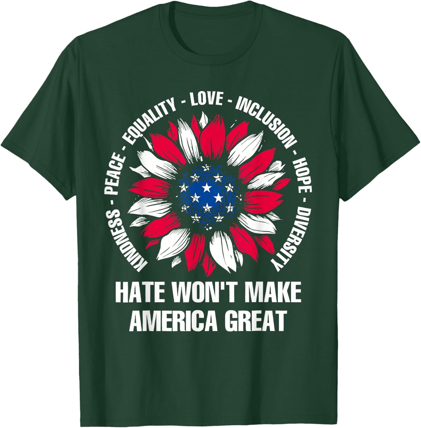Hate Won't Make America Great T-Shirt - T-Shirt | Forest