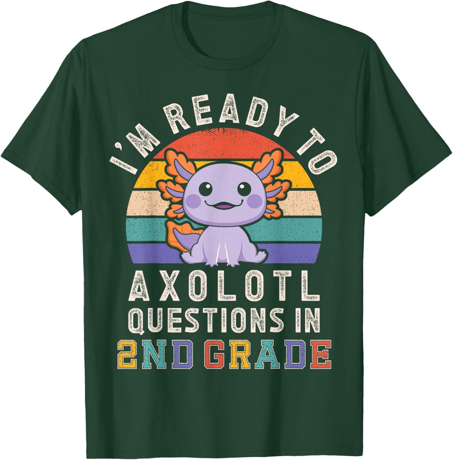 I'm Ready to Axolotl Questions in 2nd Grade Back to School T-Shirt - T-Shirt | Forest