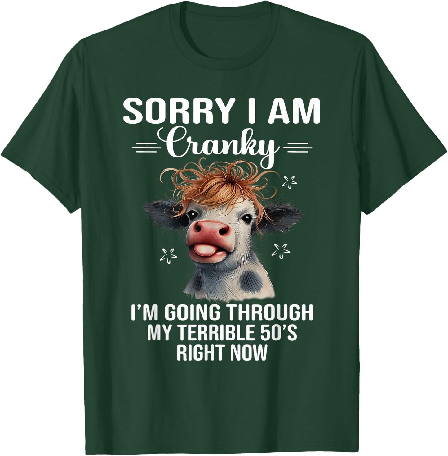 Sorry If I Am Cranky I'm In My Terrible 60's Right Now Cow T-Shirt - T-Shirt | Forest