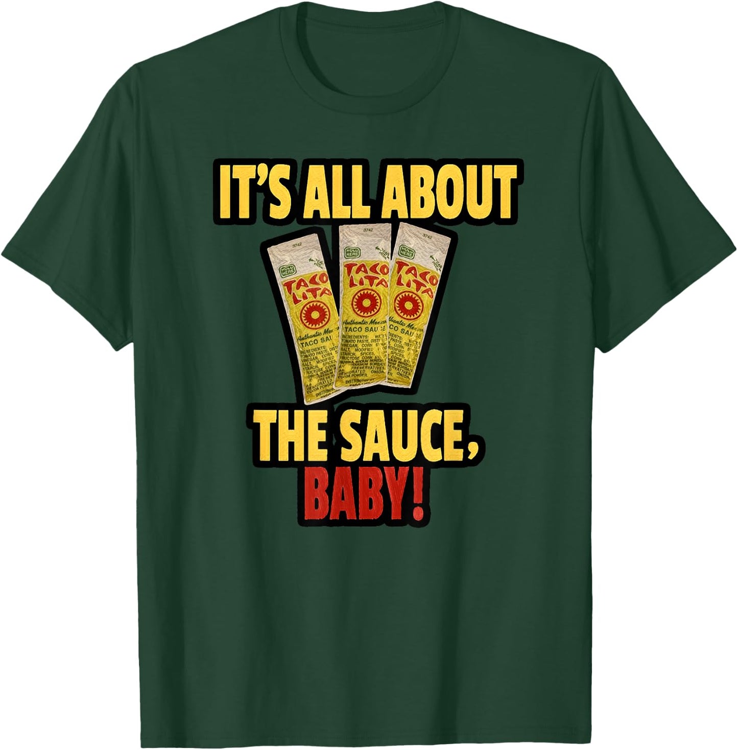 "It's All About The Sauce Baby!" T-Shirt - T-Shirt | Forest