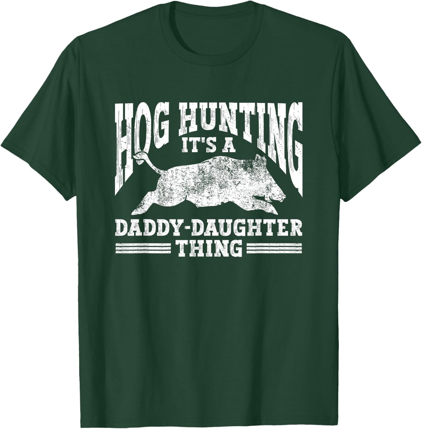 Hog Hunting Dad Hunter a Daddy Daughter Thing T-Shirt - T-Shirt | Forest