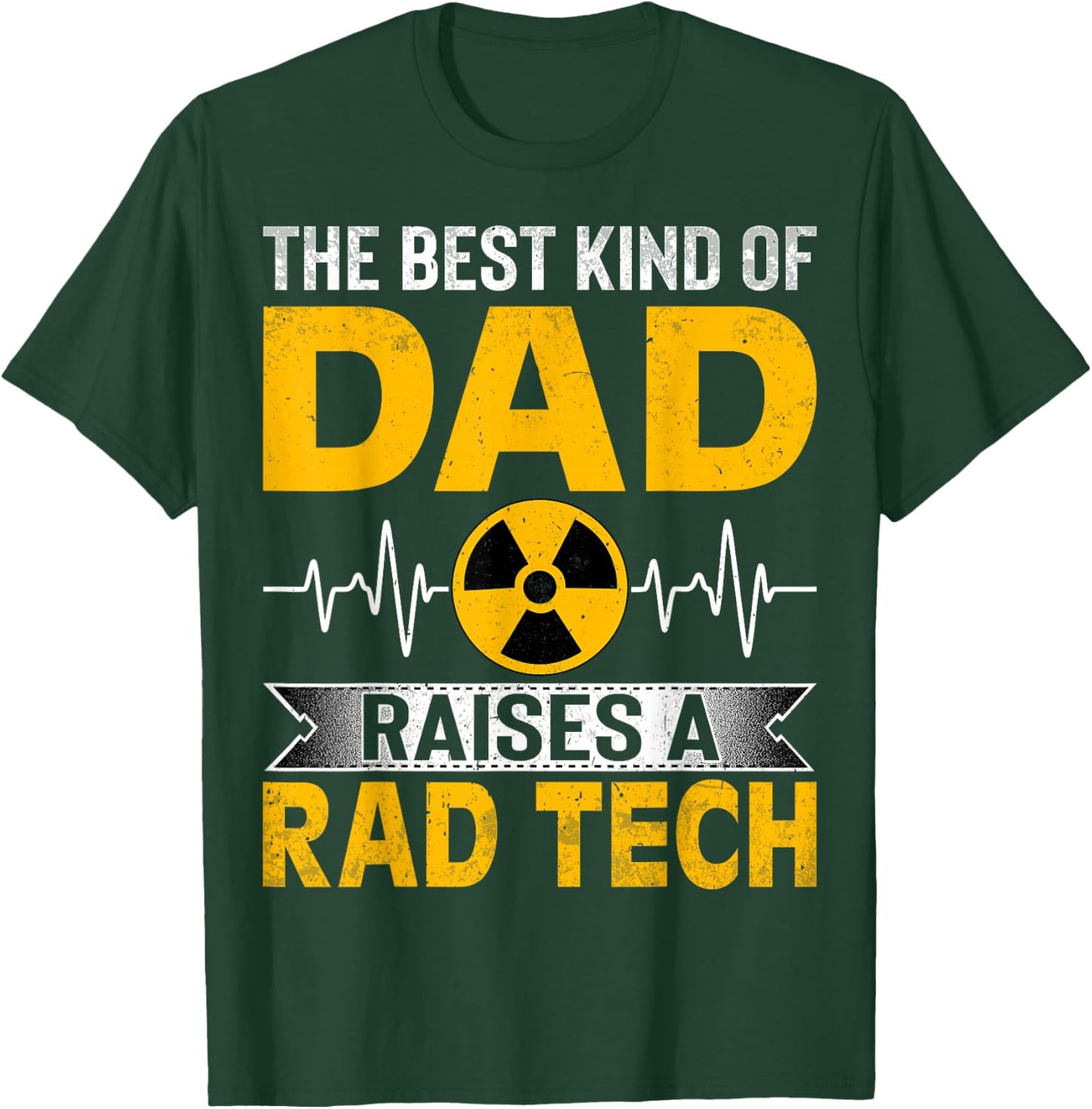 Radiology Xray Tech's Dad the Best Kind Dad Raises Rad Tech T-Shirt - T-Shirt | Forest