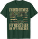 Hunting I'm Into Fitness Fit'ness Deer In My Freezer T-Shirt - T-Shirt | Forest