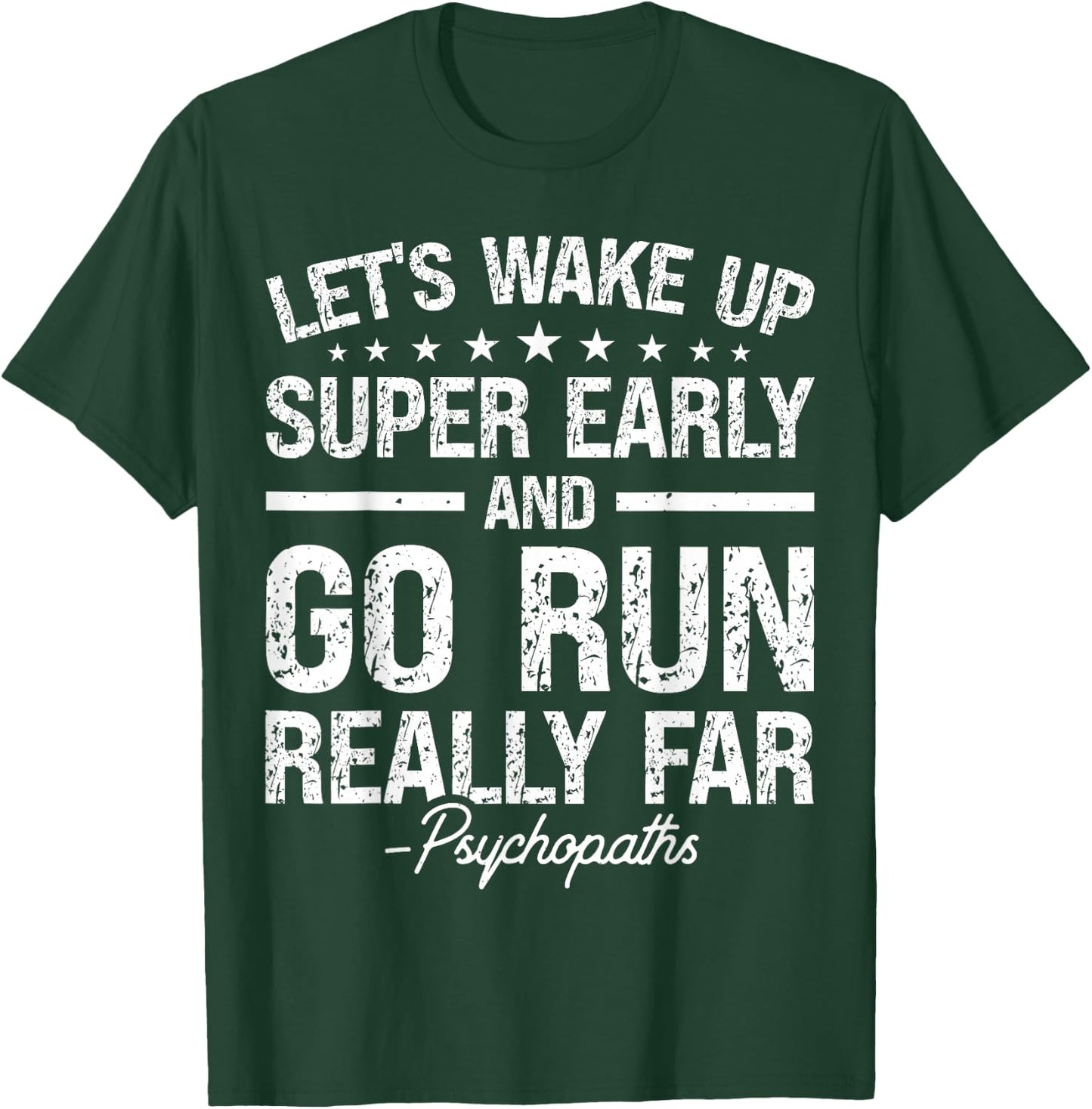 Let's Wake Up Super Early And Go Run Really Far Psychopaths T-Shirt - T-Shirt | Forest