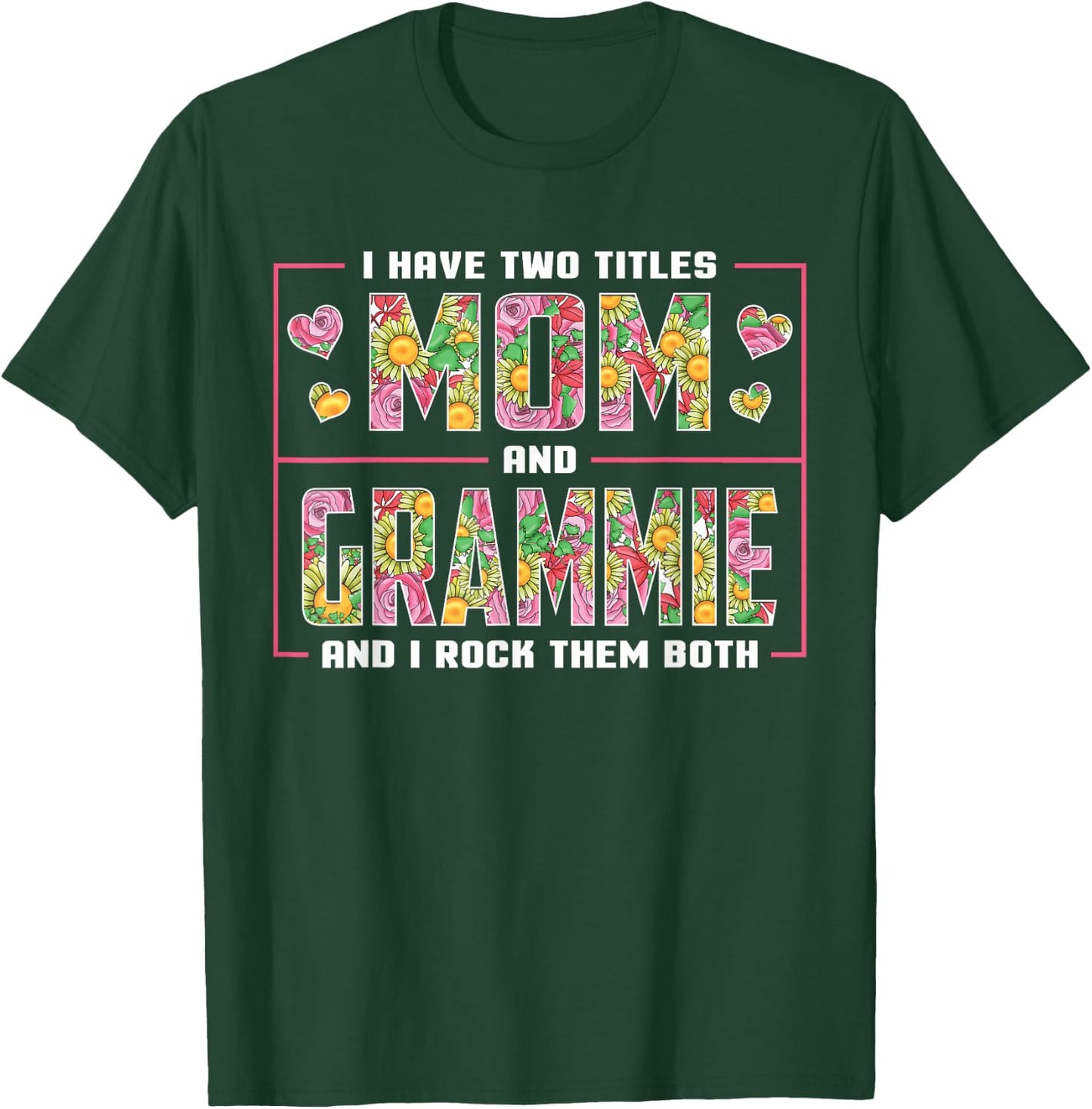 I Have Two Titles Mom And Grammie Gifts Grammie Mothers Day T-Shirt - T-Shirt | Forest