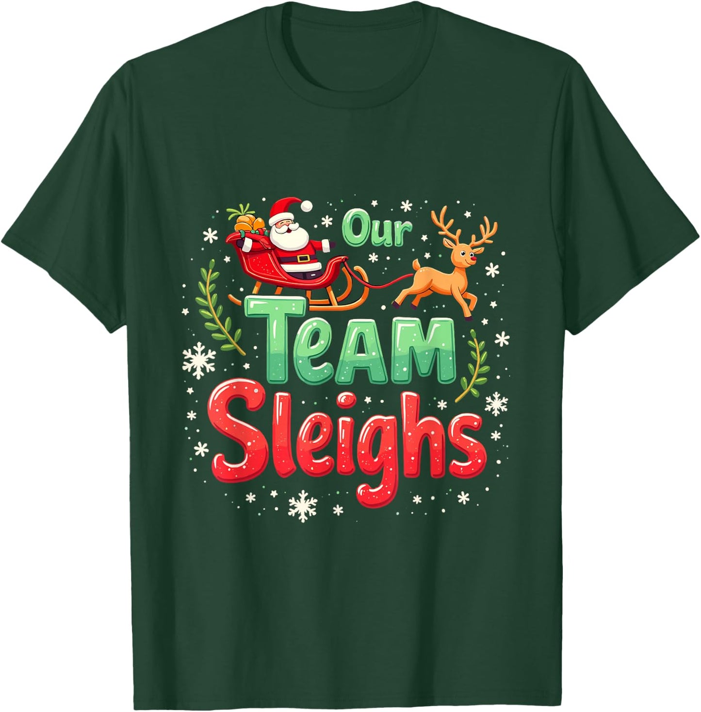 Our Team Sleighs Cheerful Santa Reindeers Team Sleigh T-Shirt - T-Shirt | Forest
