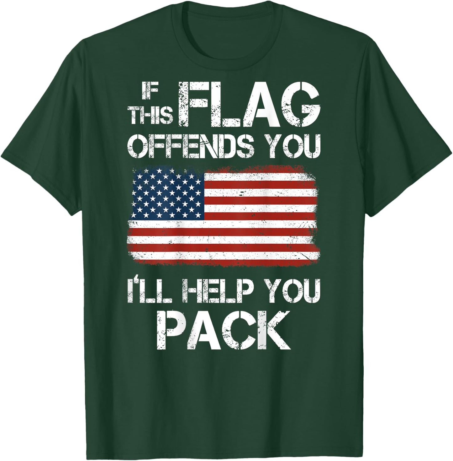 If This Flag Offends You I'll Help You Pack (on back) T-Shirt - T-Shirt | Forest
