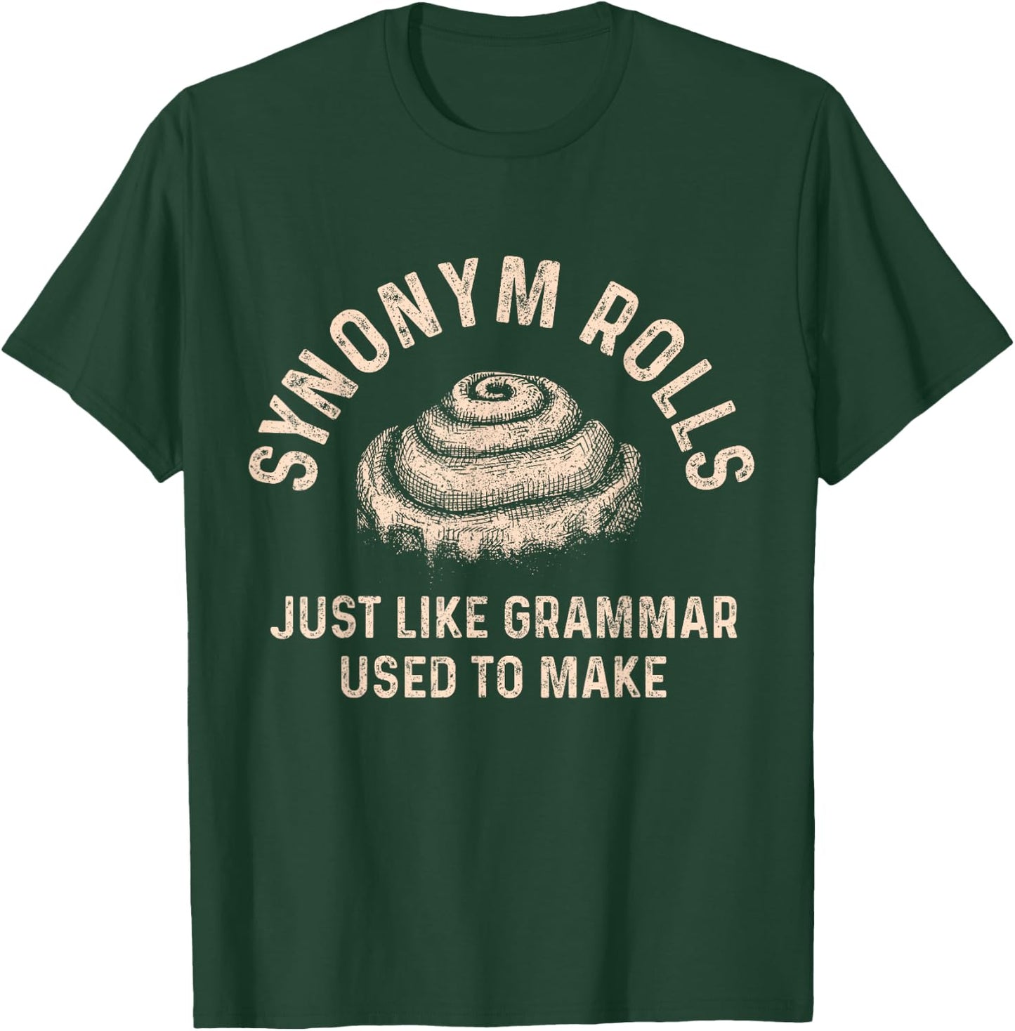 Synonym Rolls Just Like Grammar Used To Make Funny Baking T-Shirt - T-Shirt | Forest