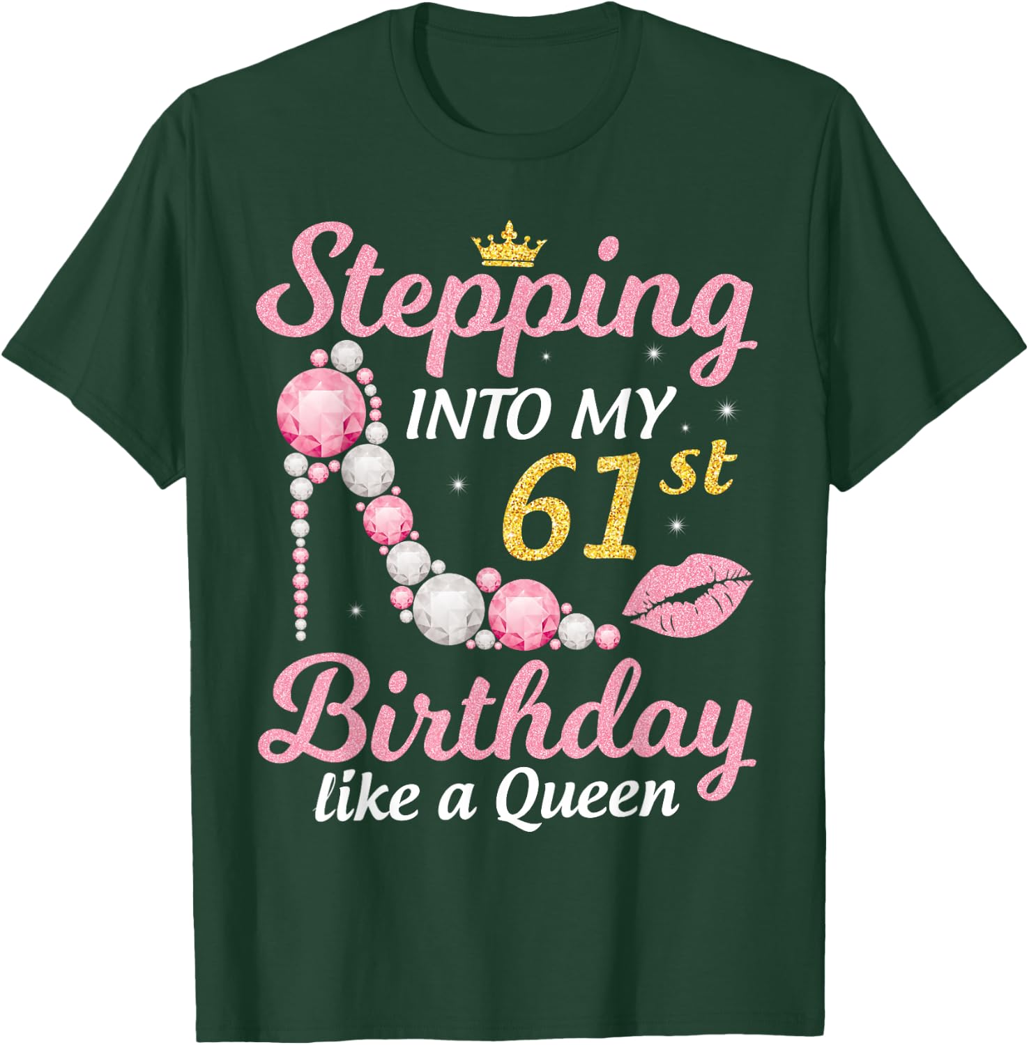 Stepping Into My 61st Birthday Like A Queen Happy To Me Mom T-Shirt - T-Shirt | Forest