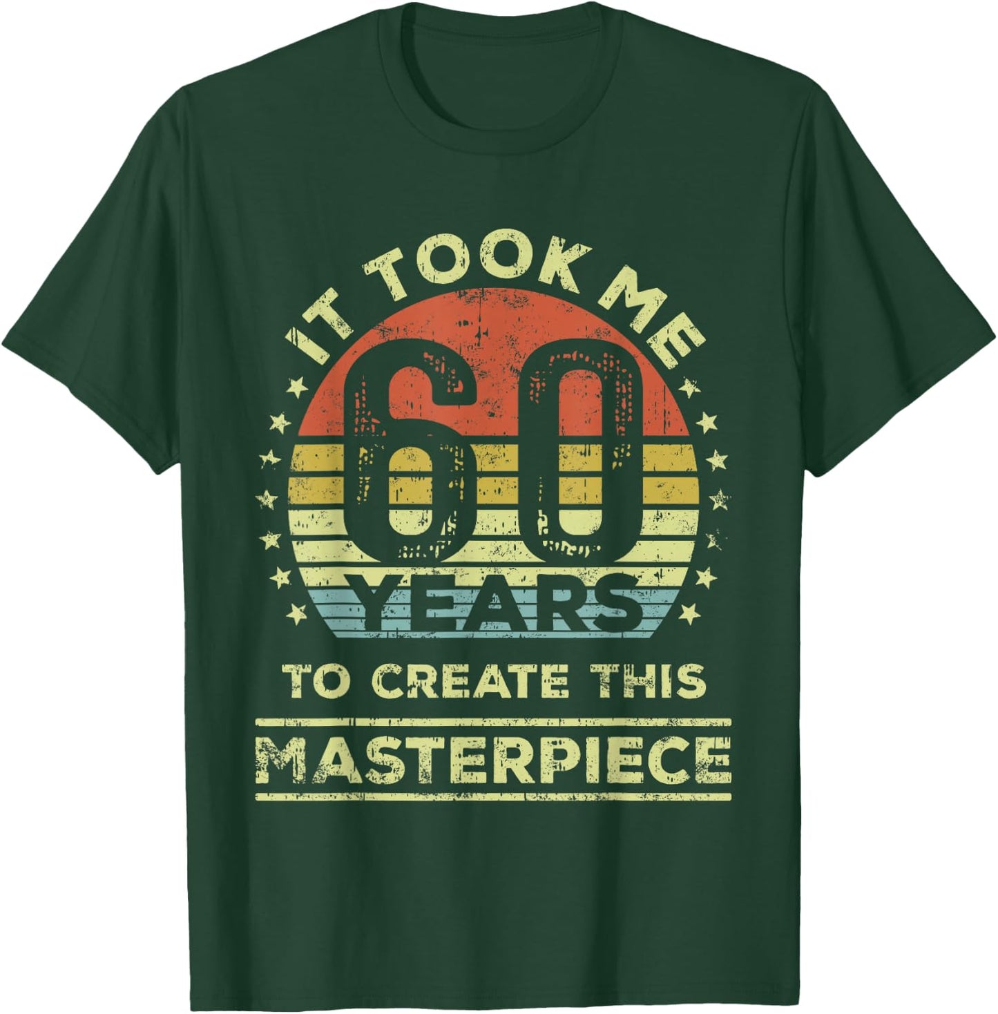It Took me 60 Years to Create This Masterpiece 60th Birthday T-Shirt - T-Shirt | Forest