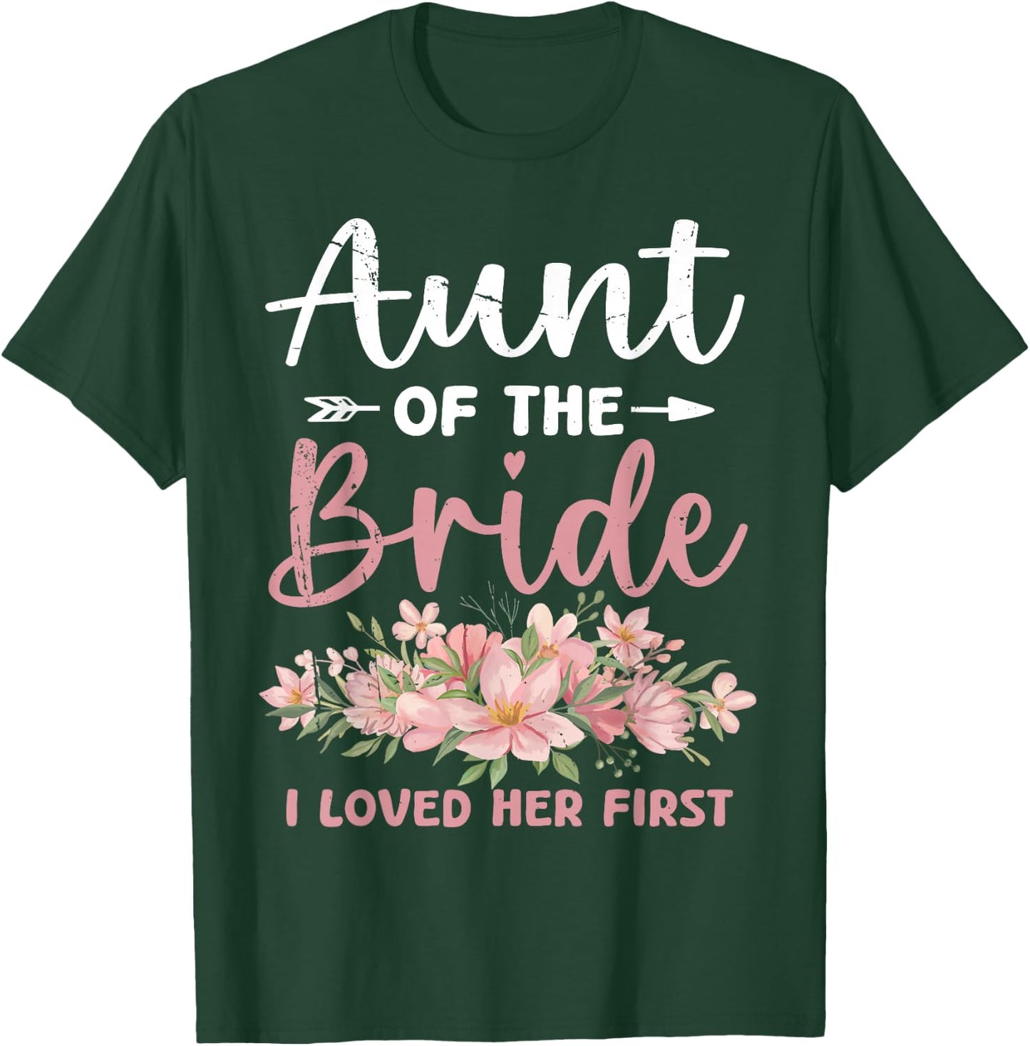 Aunt of The Bride I Loved Her First Bride and Groom T-Shirt - T-Shirt | Forest