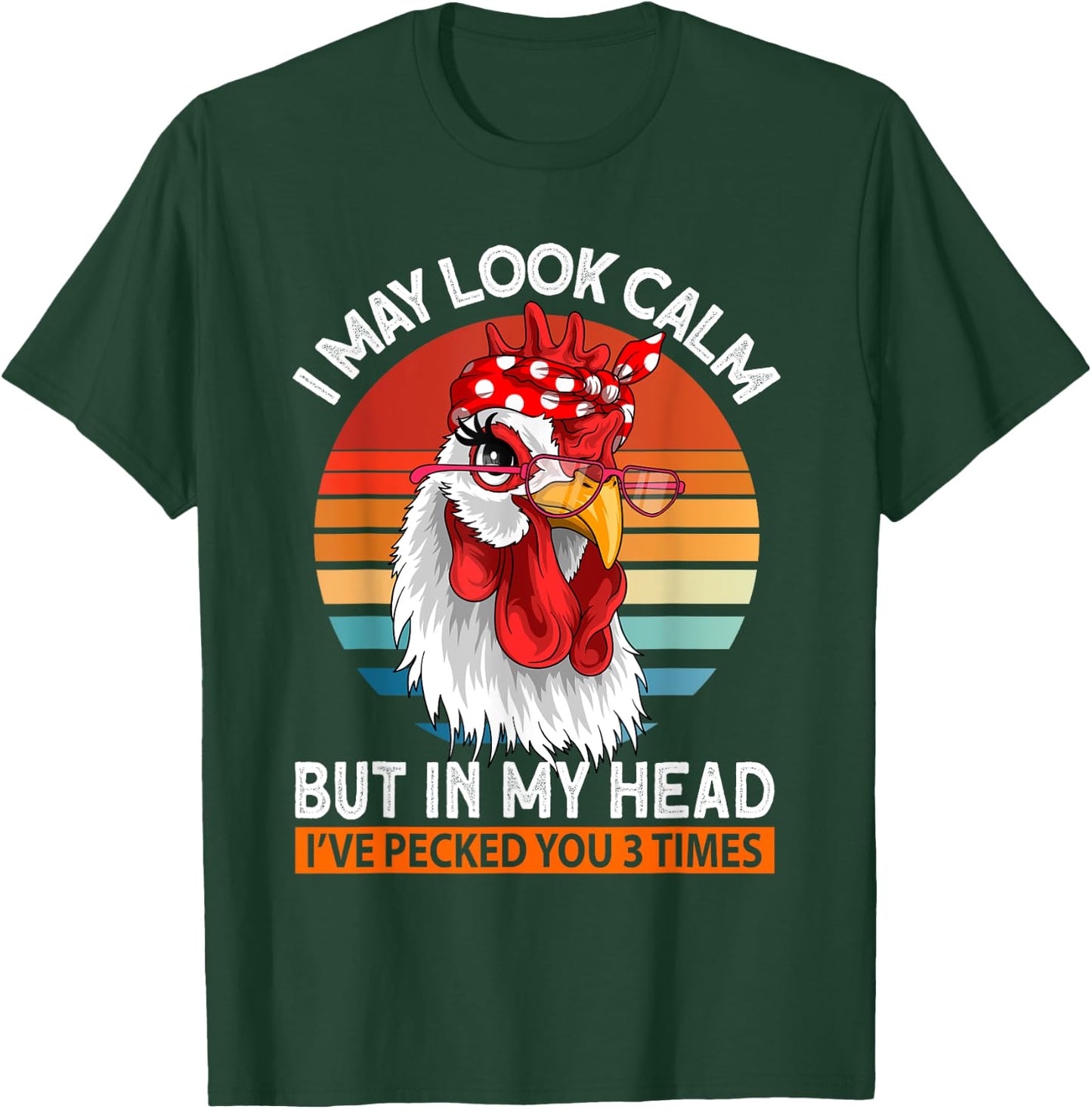 I May Look Calm But In My Head Ive Pecked You 3 Times T-Shirt - T-Shirt | Forest