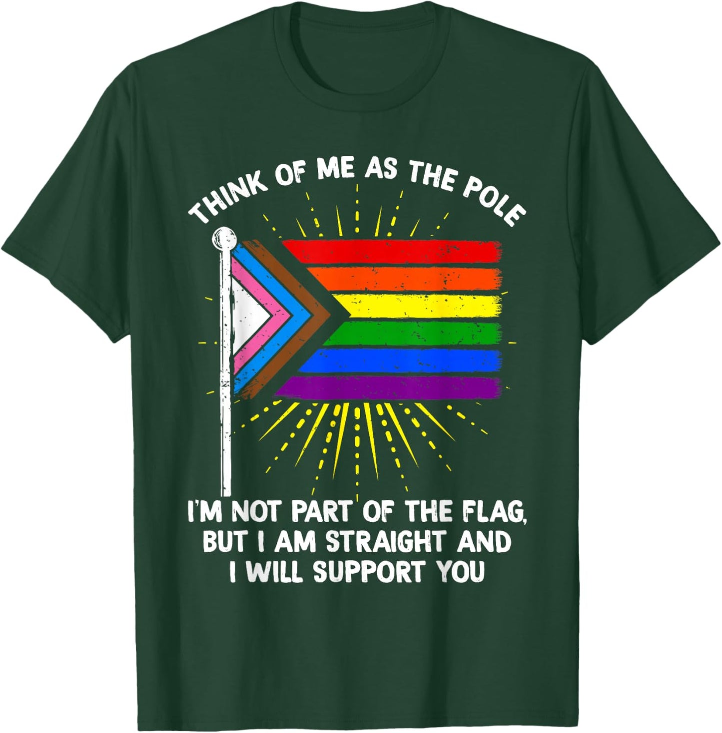 Think of Me As The Pole Im Straight I Support You Rainbow T-Shirt - T-Shirt | Forest