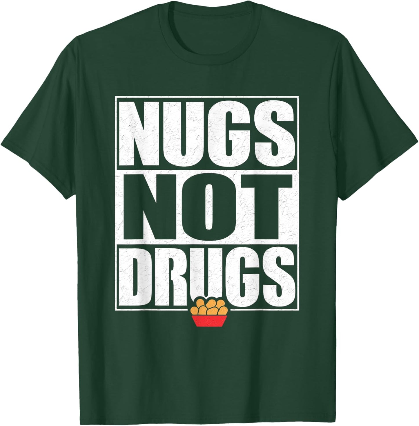 Funny "Nugs Not Drugs" Chicken Nugget T-Shirt - T-Shirt | Forest