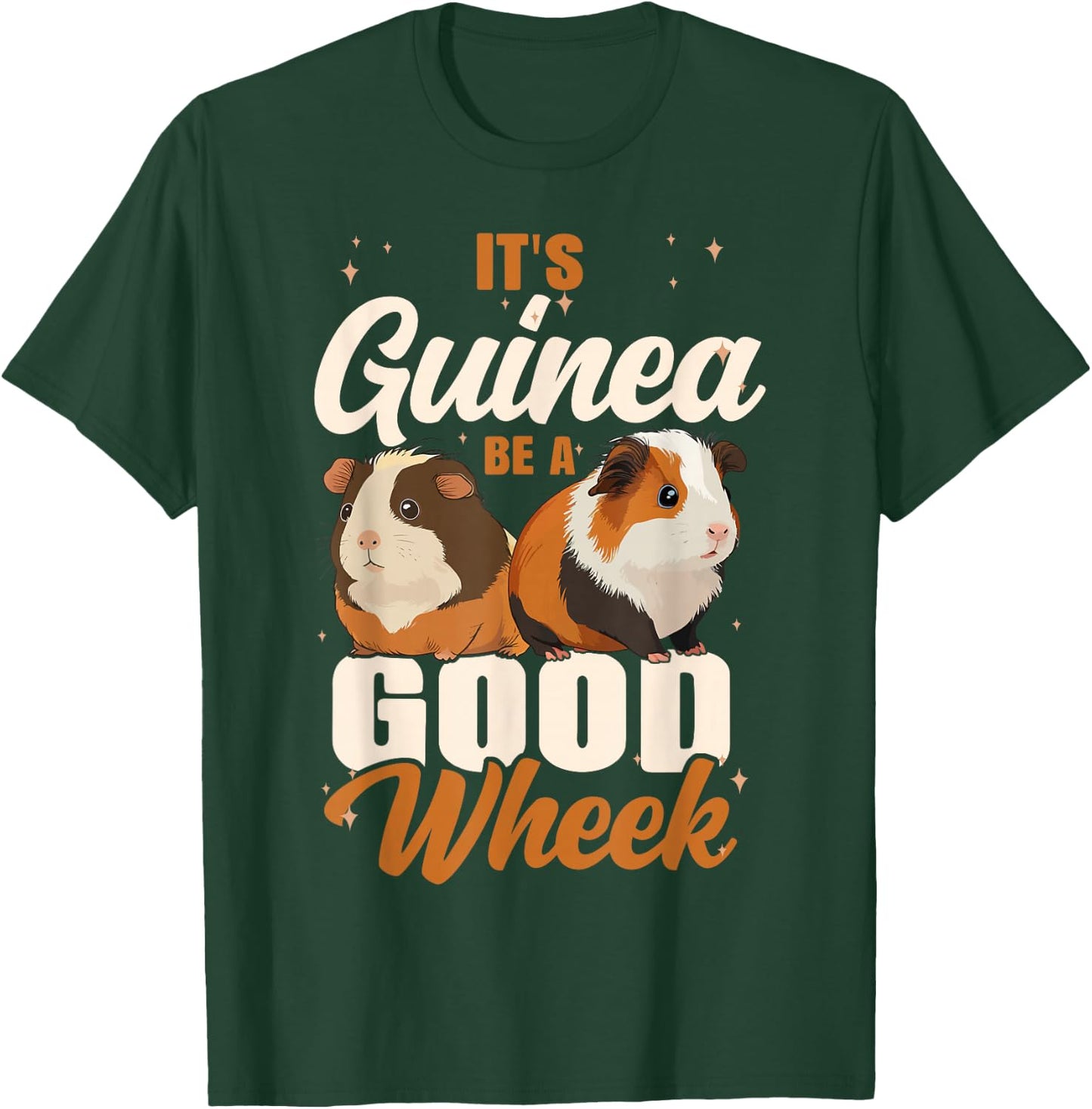 Guinea Pig Pun It's Guinea Be A Good Wheek T-Shirt - T-Shirt | Forest