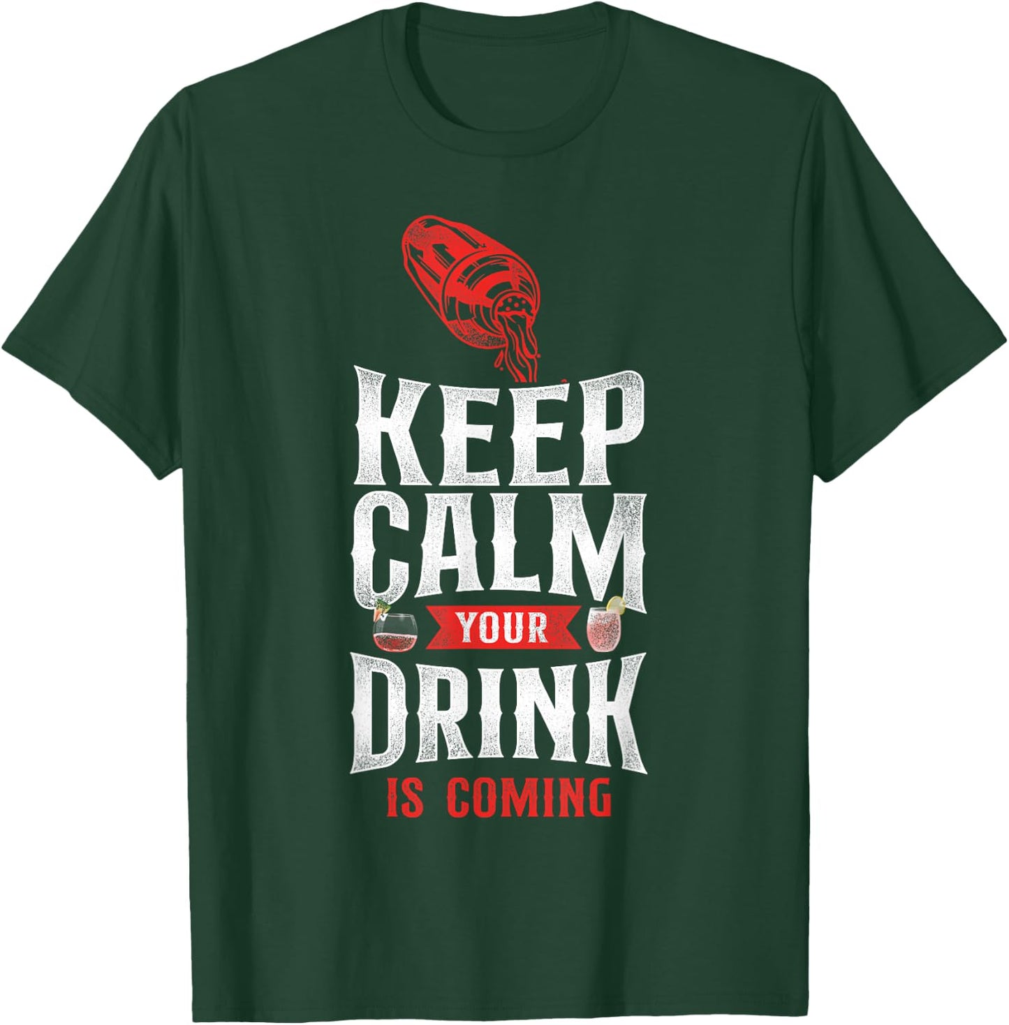 Bartender Mixologist Keep Calm Your Drink Is Coming T-Shirt - T-Shirt | Forest