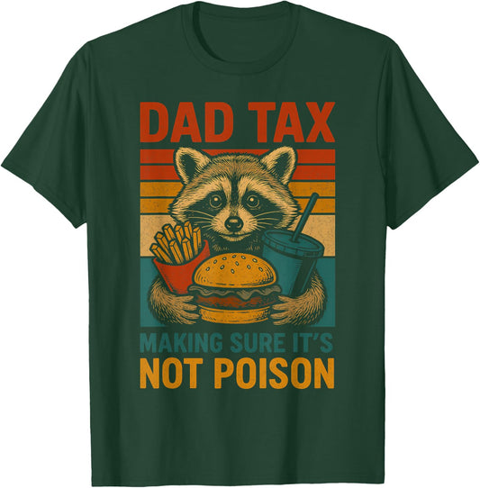 Dad Tax Making Sure It's Not Poison Funny Fathers Day T-Shirt - T-Shirt | Forest