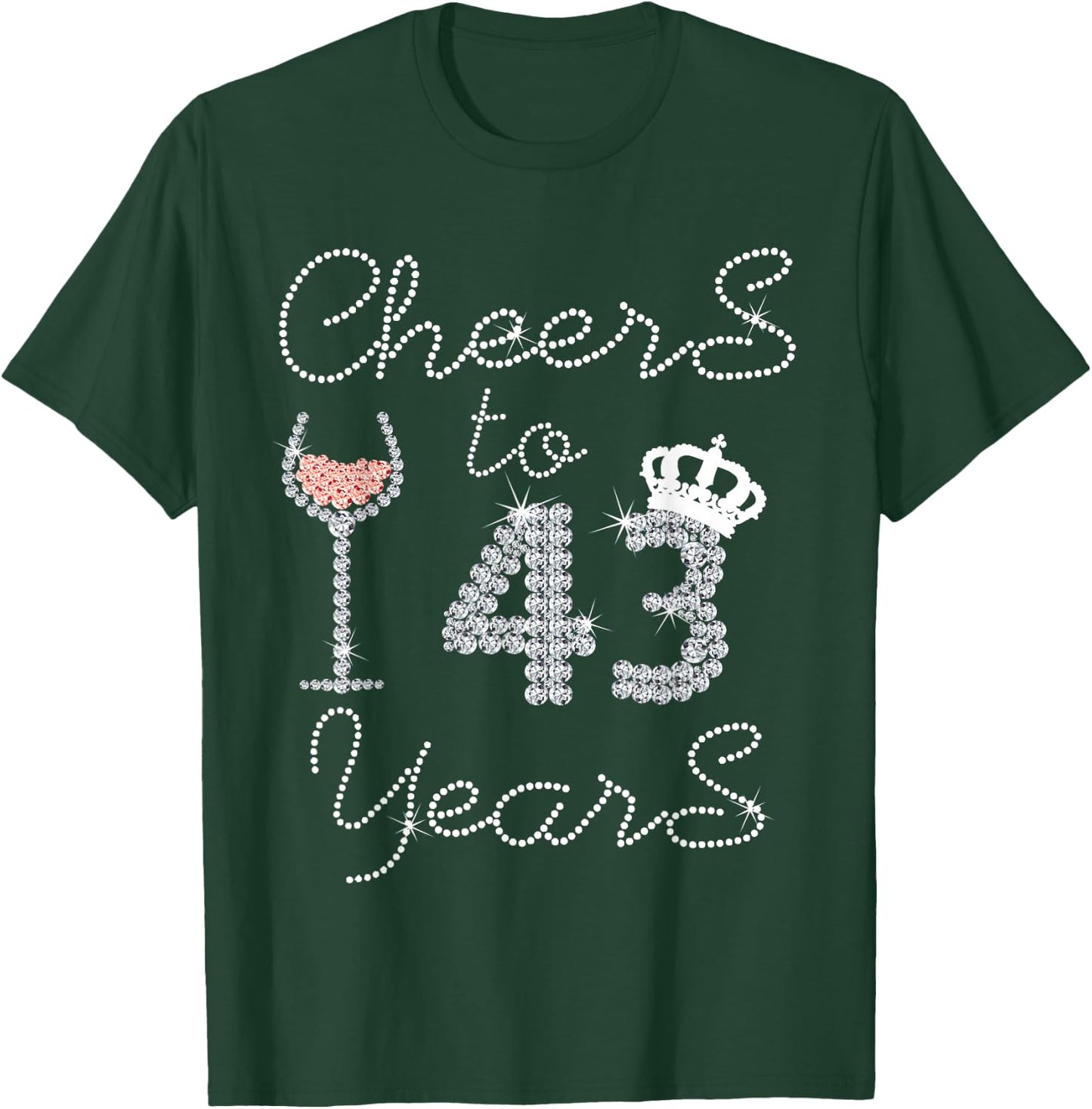 Girl Queen Drink Wine Cheers To 43 Years Old Happy Birthday T-Shirt - T-Shirt | Forest