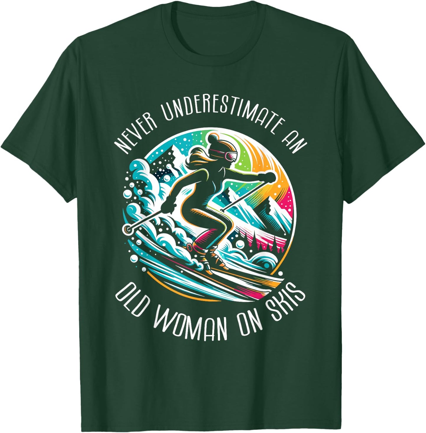 Never Underestimate An Old Woman On Skis Skier Skiing T-Shirt - T-Shirt | Forest
