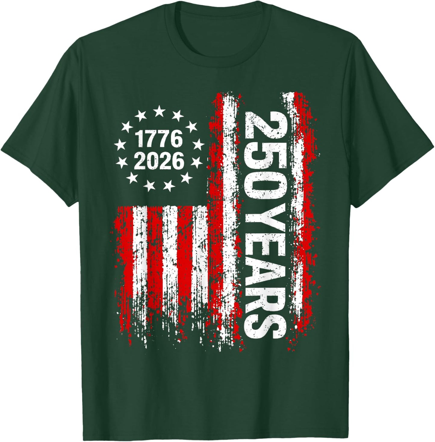 250 Years America 250th 4th of July 2026 1776 2026 US Flag T-Shirt - T-Shirt | Forest
