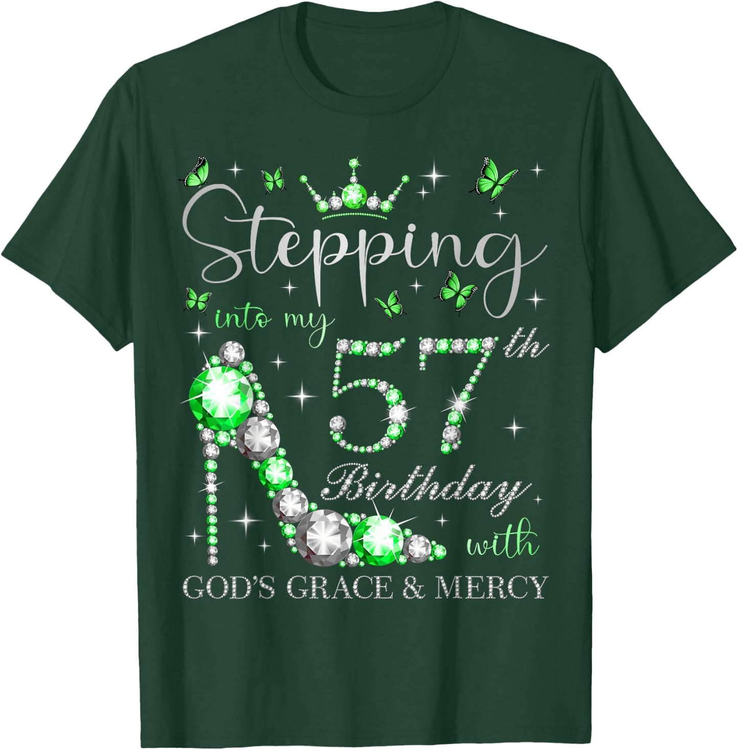 Stepping Into My 57th Birthday With God's Grace & Mercy T-Shirt - T-Shirt | Forest