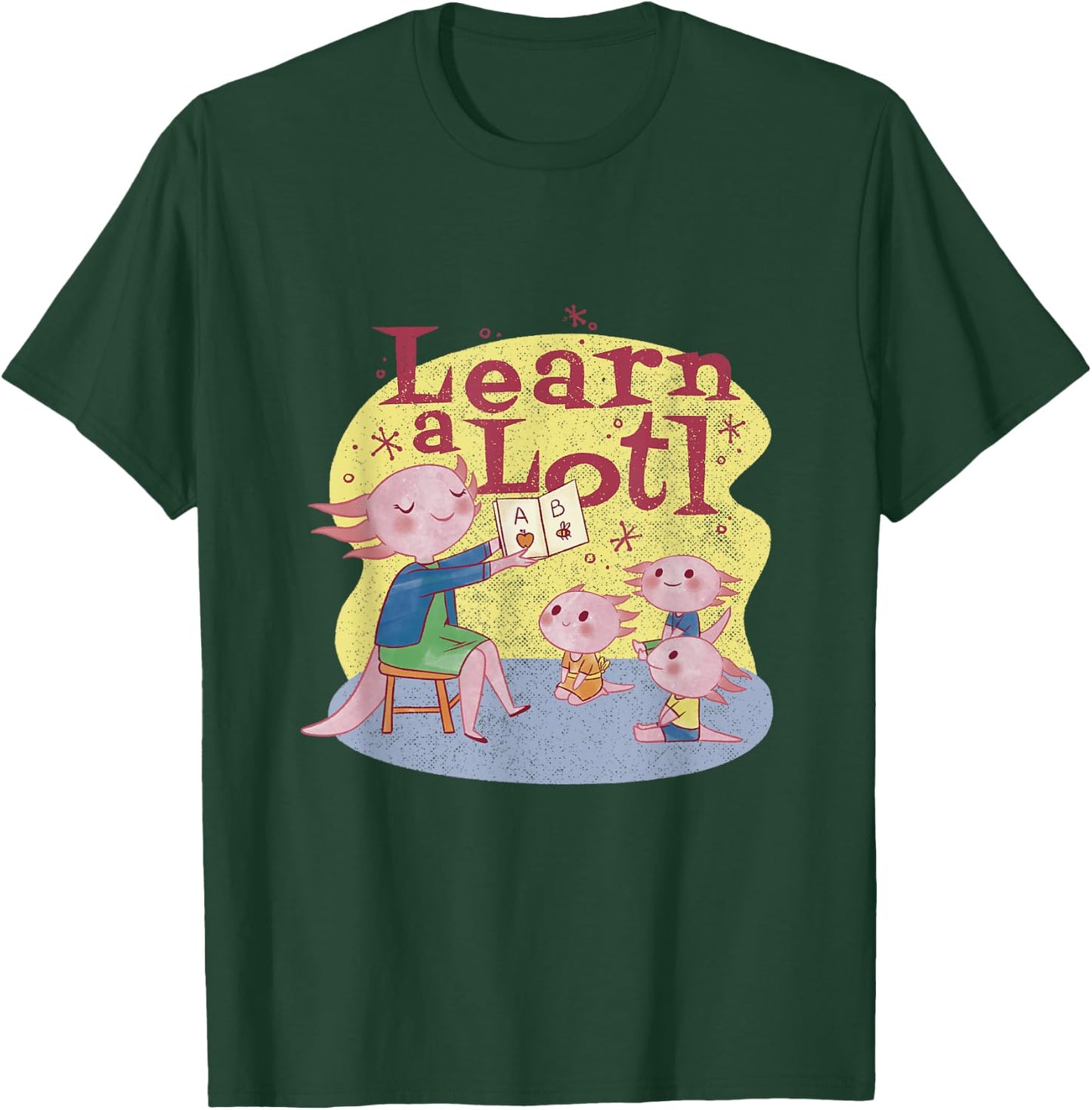 Learn Alotl | Axolotl Teacher design | Funny Teaching Pun T-Shirt - T-Shirt | Forest