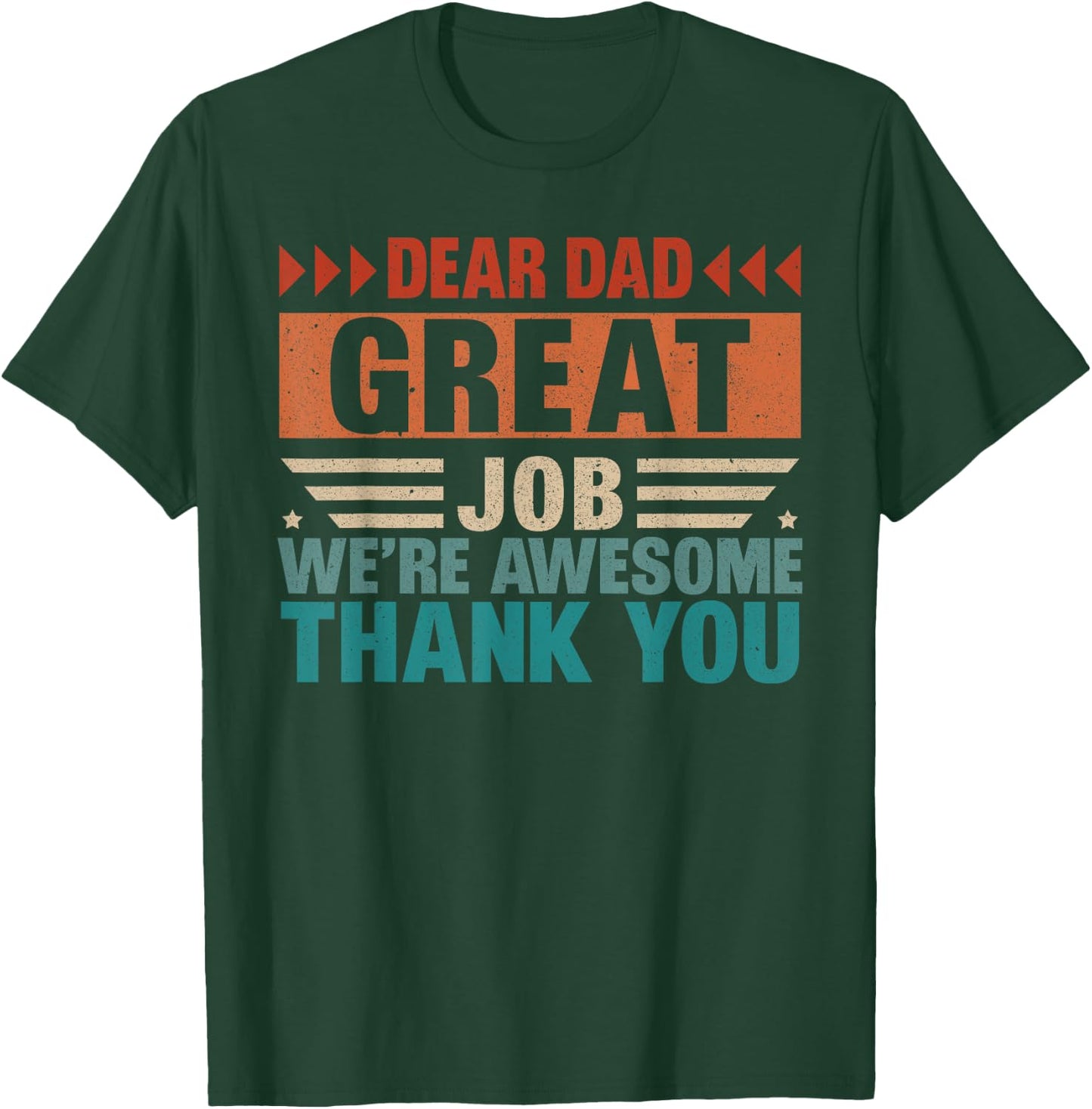 Dear Dad Great Job We Are Awesome Thank You Fathers Day T-Shirt - T-Shirt | Forest