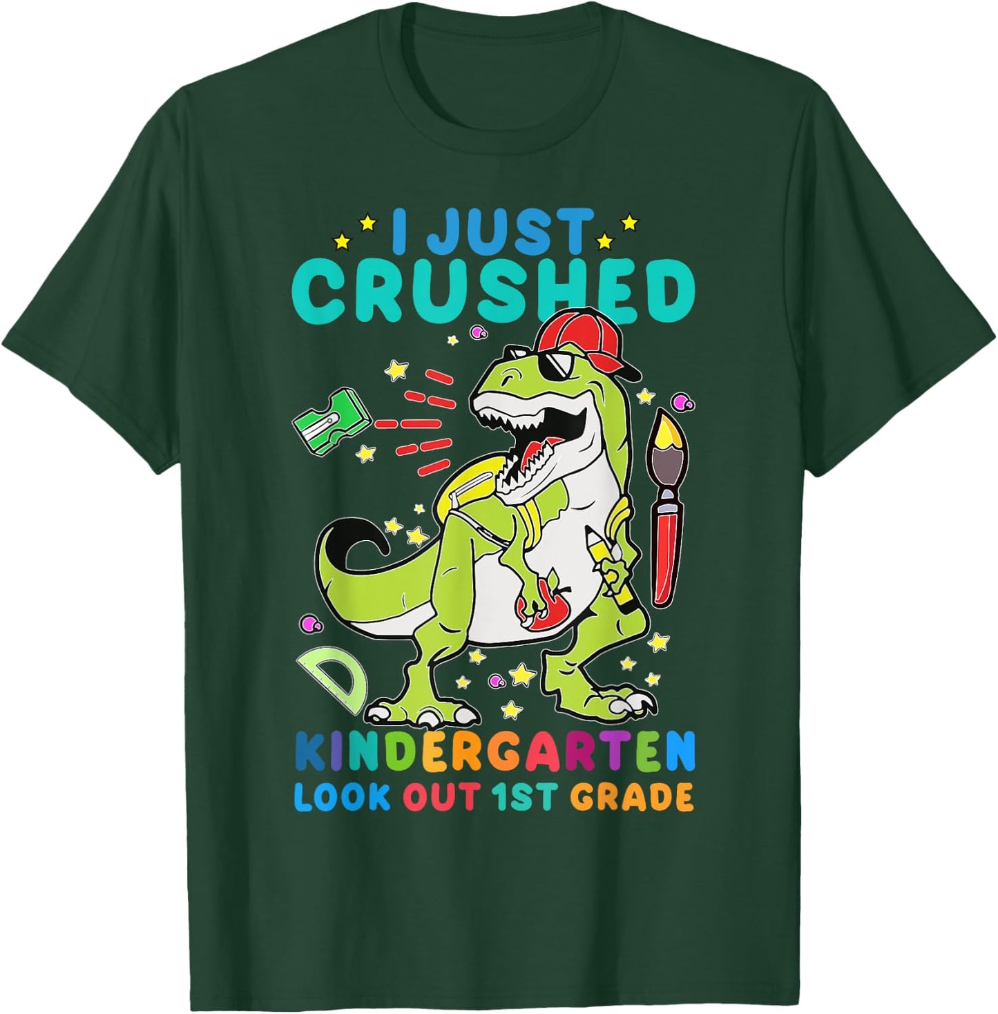 I Just Crushed Kindergarten Look Out First Grade Dinosaur T-Shirt - T-Shirt | Forest