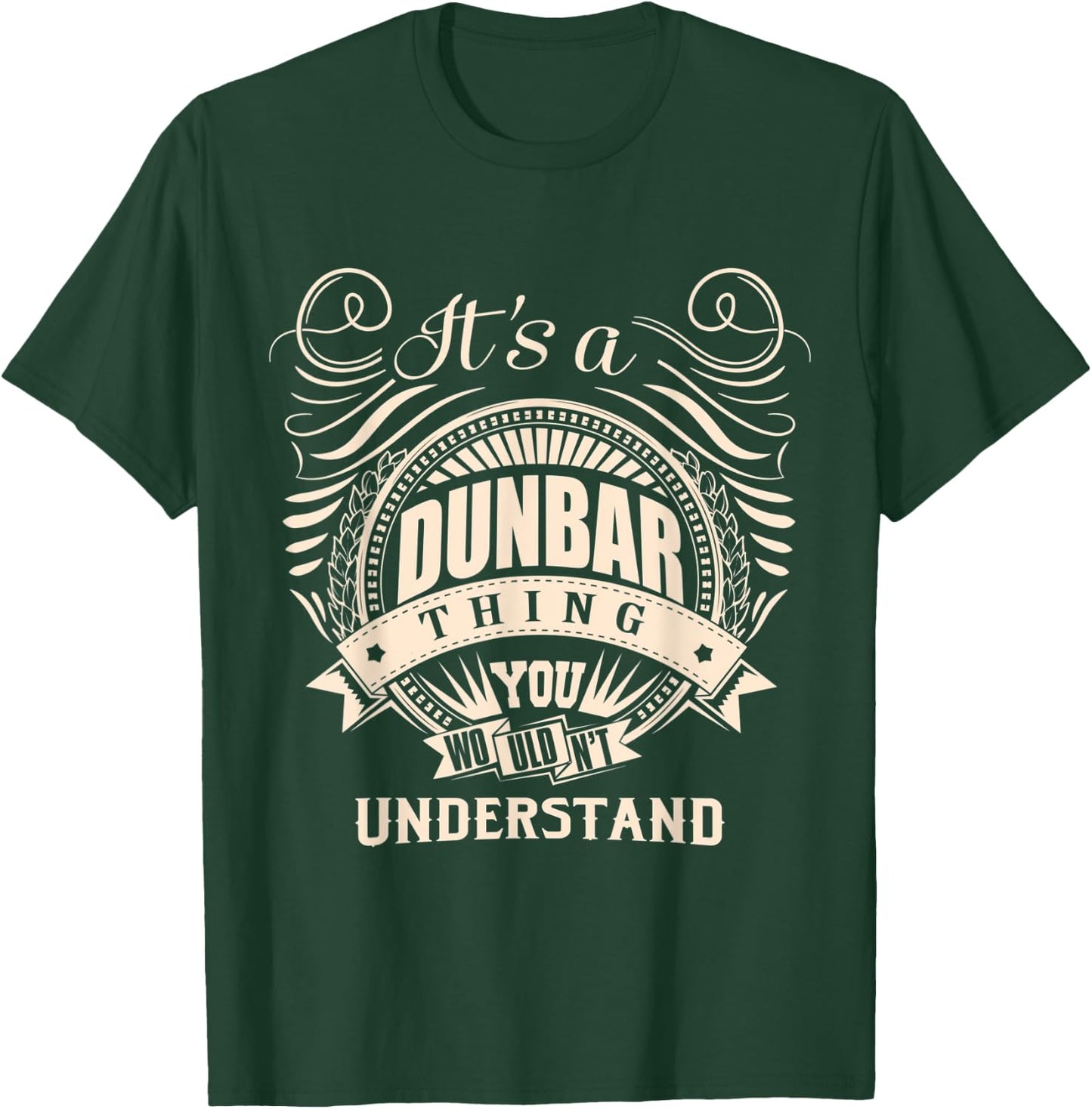 It's a DUNBAR, thing you wouldn't understand Gifts T-Shirt - T-Shirt | Forest