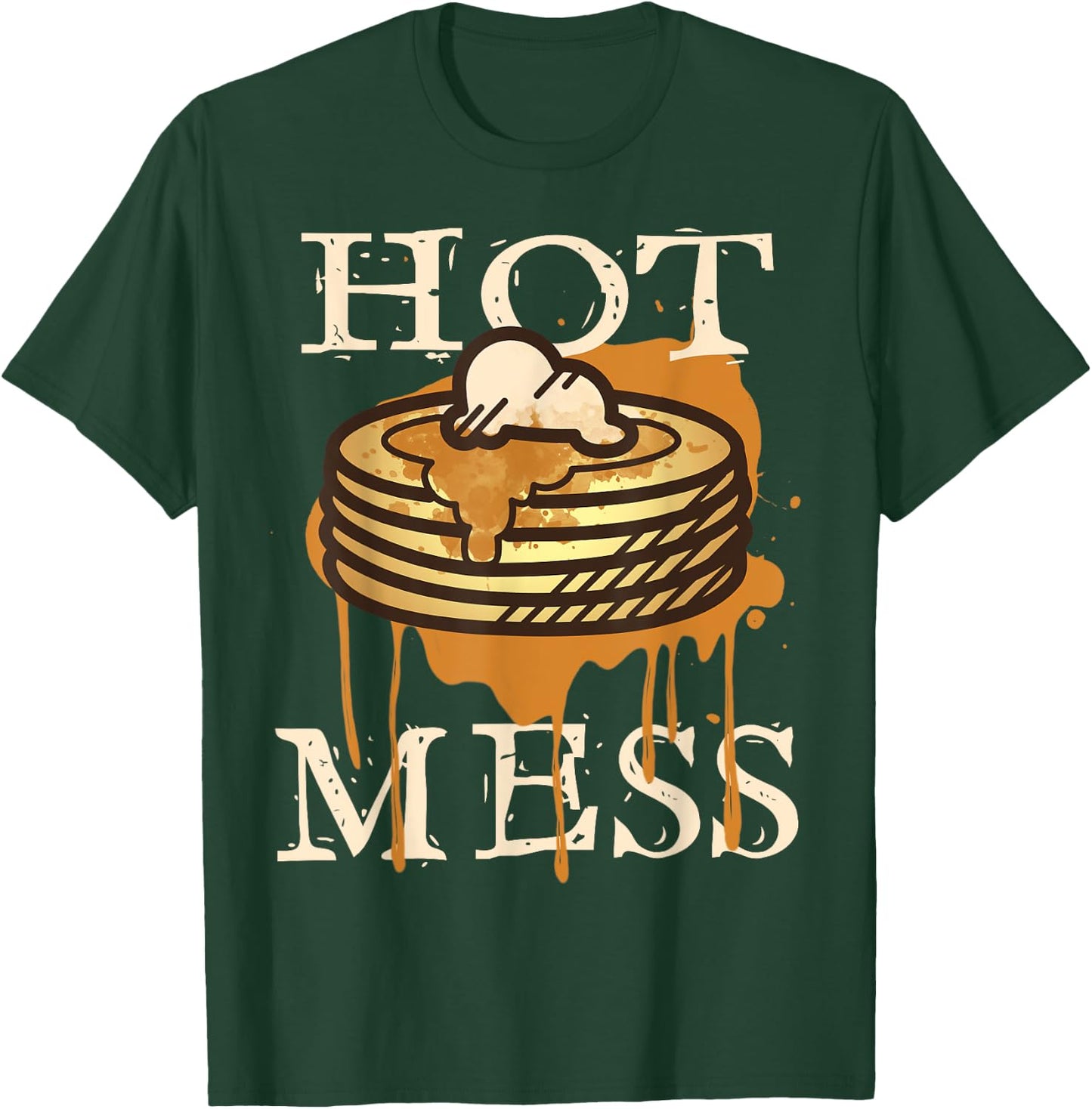 Hot Mess Short Stack Of Pancakes Full Of Syrup T-Shirt - T-Shirt | Forest